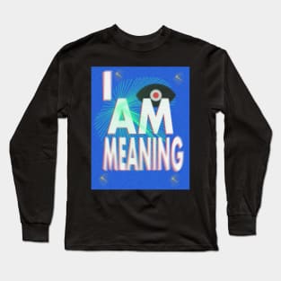 I AM MEANING poster Long Sleeve T-Shirt